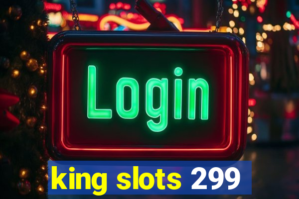 king slots 299